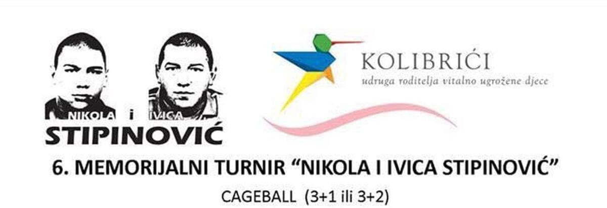 6. memorijalni turnir "Nikola i Ivica Stipinović": Među gledateljima će biti Nora Rogošić, dođite i pomozite potrebitima