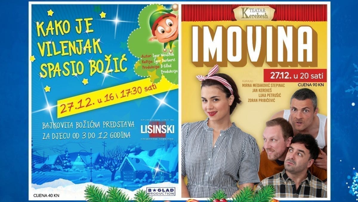 SUTRA SVI U LORU Za najmlađe stižu vilenjak i Djed Božićnjak, a za sve željne smijeha tu su Medaković, Kerekeš, Pribičević i Petrušić s komedijom "Imovina"