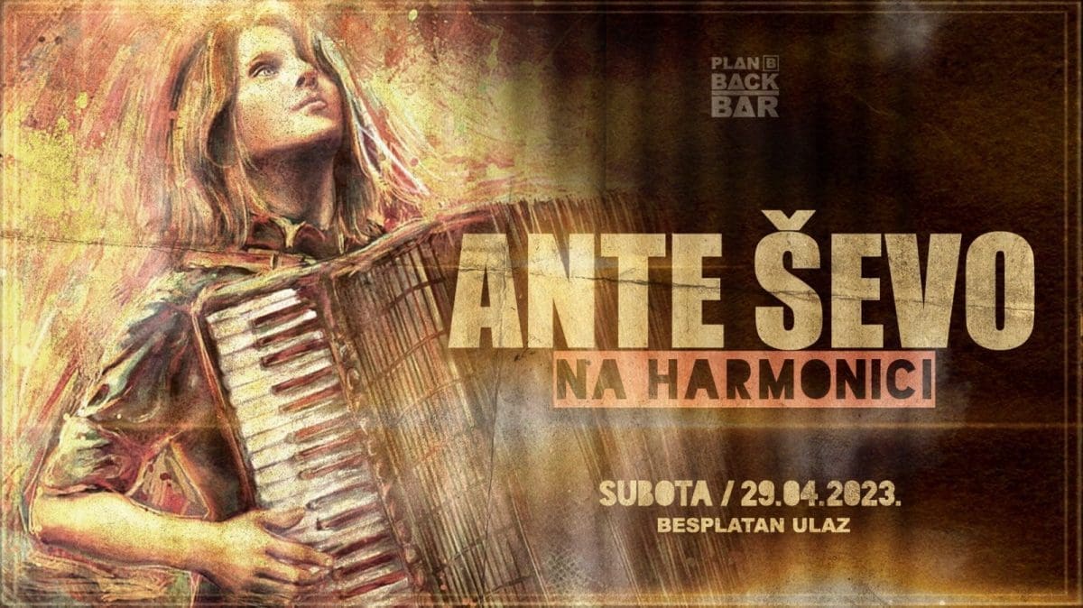 BACK BAR PLAN B PRIPREMIO JE NEŠTO DRUGAČIJE Ante Ševo na harmonici zabavljat će vas ovu subotu
