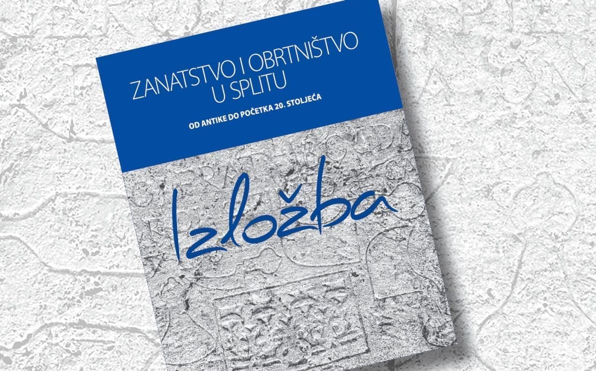 OTVARANJE PRIGODNE IZLOŽBE U SKLOPU PROJEKTA: "Zanatstvo i obrtništvo u Splitu od antike do početka 20. stoljeća"